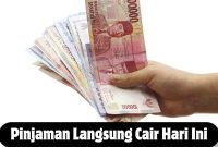 Pinjaman Langsung Cair Hari Ini